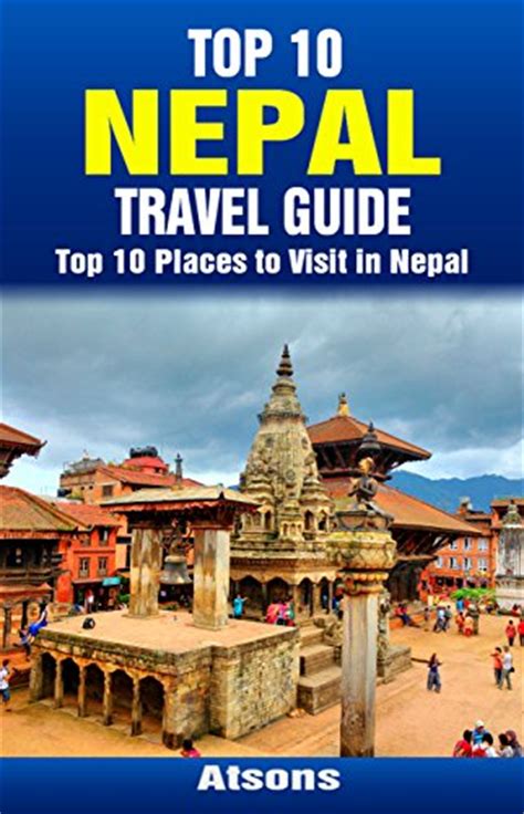 Top 10 Places To Visit In Nepal Top 10 Nepal Travel Guide Includes Kathmandu Pokhara
