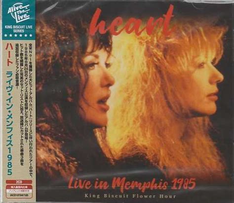 Heart Live In Memphis 1985 King Biscuit Flower Hour Alive The Live