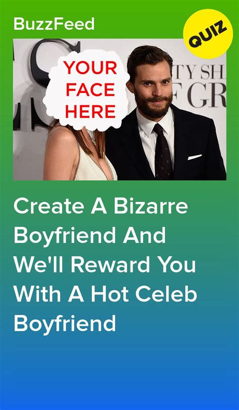 Create A Bizarre Boyfriend And Well Reward You With A Hot Celeb Boyfriend Boyfriend Quiz