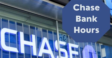 Chase Bank Hours Open Close Time And Holidays