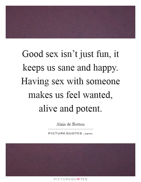 Good Sex Isnt Just Fun It Keeps Us Sane And Happy Having Sex