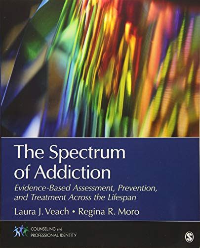 The Spectrum Of Addiction Evidence Based Assessment Prevention And