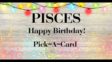 Happy Birthday Pisces Pick A Card Birthday Tarot Timestamps Below