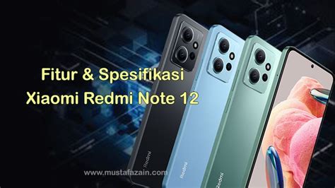 Fitur Dan Spesifikasi Xiaomi Redmi Note 12 Tinjauan Lengkap