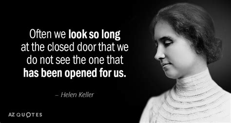 Helen Keller Quote Often We Look So Long At The Closed Door That