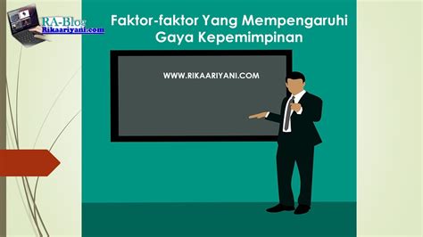 Faktor Faktor Yang Mempengaruhi Gaya Kepemimpinan Rikaariyani Com