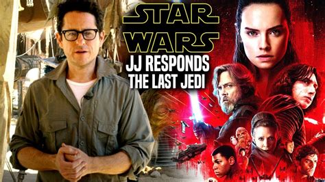 Star Wars Jj Abrams Responds To The Last Jedi Star Wars News Youtube
