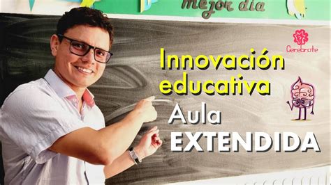 Esto Es Innovación Educativa Aula Extendida Para Todos Los Profes