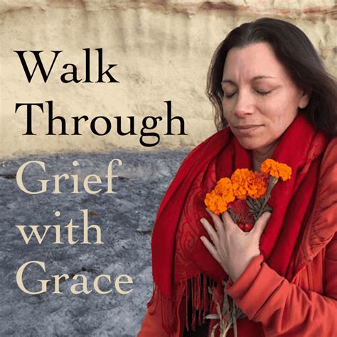 Podcast Walk Through Grief With Grace