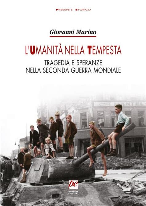 Lumanità Nella Tempesta Tragedia E Speranze Nella Seconda Guerra Mondiale Nuova Ediz