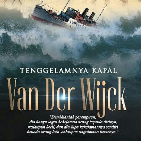 Made me wonder the whole time i was reading this, what does the author means by tenggelamnya kapal van der wijck and i didn't know it was i was recommended to read this through an online copy from a close person to me at the time. FREE NOVEL TENGGELAMNYA KAPAL VAN DER WIJCK PDF DOWNLOAD