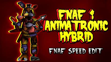 Fnaf Speed Edit Making FNAF 1 Animatronic Hybrid YouTube