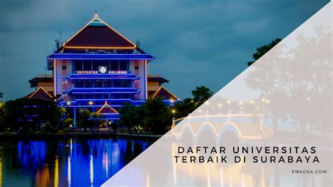Daftar Universitas Terbaik Di Surabaya Enkosacom Informasi