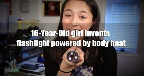 Body Heat Powered Flashlight Invented By A 16 Year Old Girl Humans Be Free