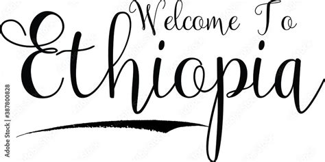 Welcome To Ethiopia Country Name Handwritten Cursive Calligraphy Black