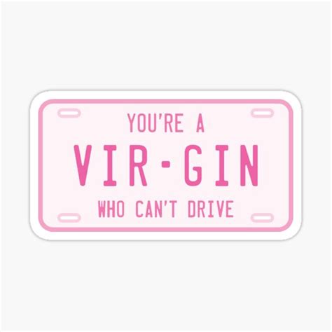Clueless Virgin Who Cant Drive License Plate Sticker For Sale By