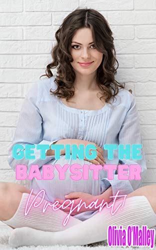 Getting The Babysitter Pregnant First Time Older Man Babeer Woman Babysitter Forbidden Short