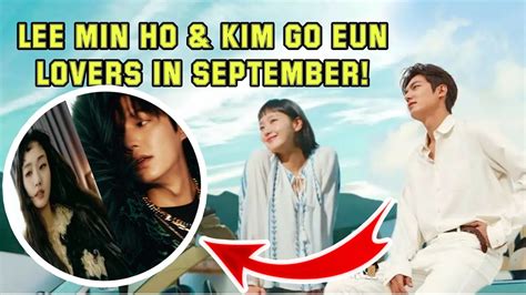 Lee Min Ho And Kim Go Eun Lovers In September Youtube