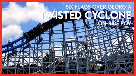 Twisted Cyclone Six Flags Over Georgia On Ride Pov Youtube