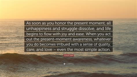 Eckhart Tolle Quote As Soon As You Honor The Present Moment All