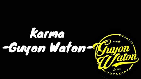 Am mergo kowe wes gawe d g tatu sumpah setiaku. Karma - GuyonWaton (Lirik) - YouTube