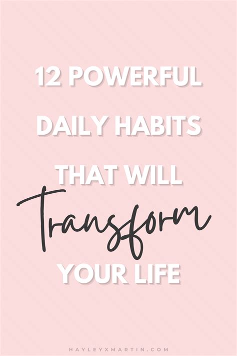 12 Powerful Daily Habits That Will Transform Your Life Hayleyxmartin