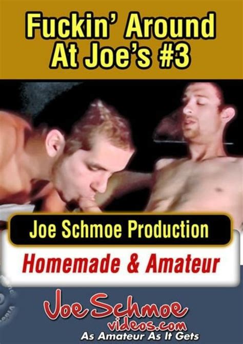 Fuckin Around At Joe S Joe Schmoe Productions Unlimited