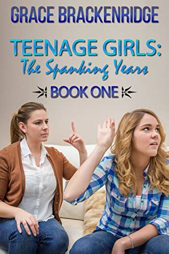 Teenage Girls The Spanking Years Book One Ebook Brackenridge Grace
