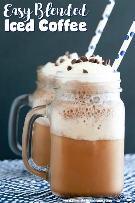 Easy Blended Iced Coffee Cold Coffee Recipes Simply Being Mommy