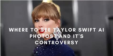 Where To See Taylor Swift Ai Photos And Its Controversy Aitoolmall