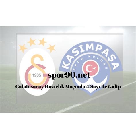 Galatasaray Hazırlık Maçında 4 Sayı İle Galip Spor 90 https