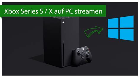 Xbox Series S X Auf Windows 10 Streamen Youtube