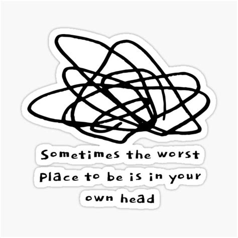 Anxiety Sometimes The Worst Place To Be Is In Your Own Head Sticker For Sale By Sanashibata