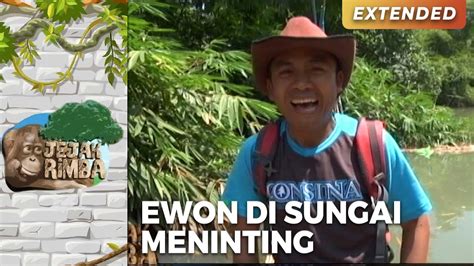 KEREN BANGET Ewon Menelusuri Sungai Meninting JEJAK RIMBA EPS 14 2