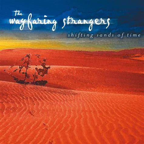 The Wayfaring Strangers Shifting Sands Of Time Lyrics And Tracklist Genius
