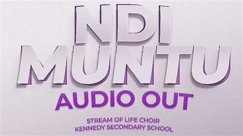 Ndi Muntu Official Audio By Stream Of Life Kennedy Secondary School