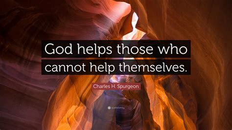 God helps them that help themselves. Charles H. Spurgeon Quotes (100 wallpapers) - Quotefancy