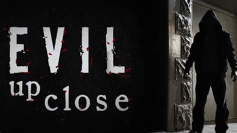 Evil Up Close True Crime Documentary Series