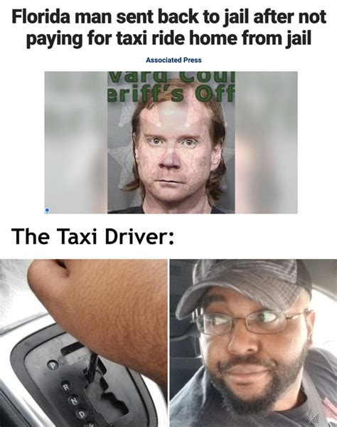 man sent back to jail after not paying for taxi ride home from jail meme by avegfoul memedroid
