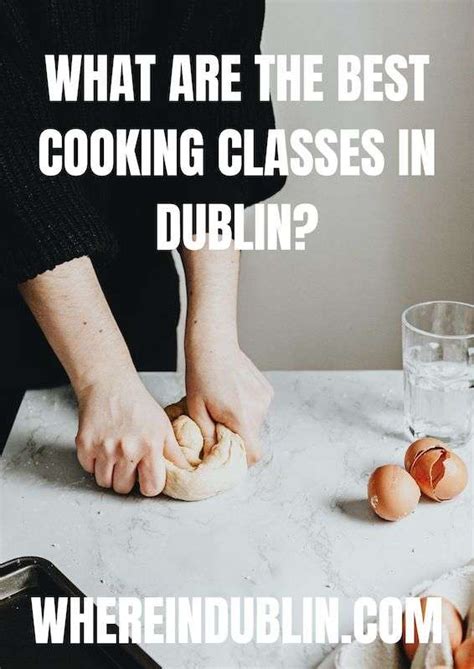 What Are The Best Cooking Classes In Dublin Where In Dublin