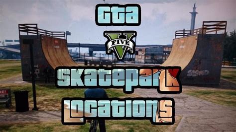 Gta 5 All Skatepark Locations Gta 5 Online Grand Theft Auto 5 Youtube