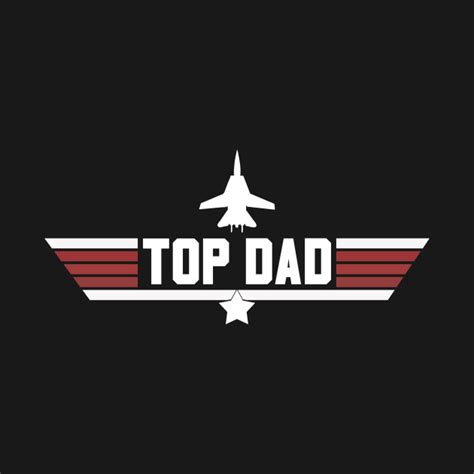 Top Dad Top Gun Shirt Fathers Day T Dad T Shirt Teepublic