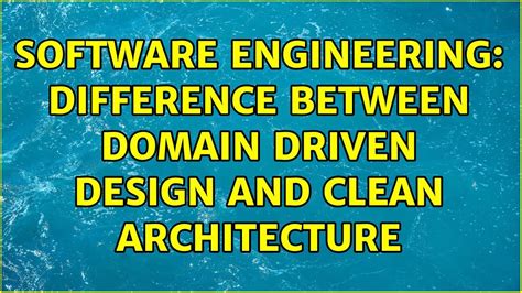 Software Engineering Difference Between Domain Driven Design And Clean