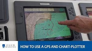 How To Use A Gps And Chart Plotter Club Marine Youtube