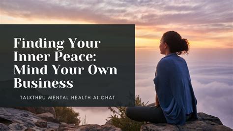 Finding Your Inner Peace Mind Your Own Business
