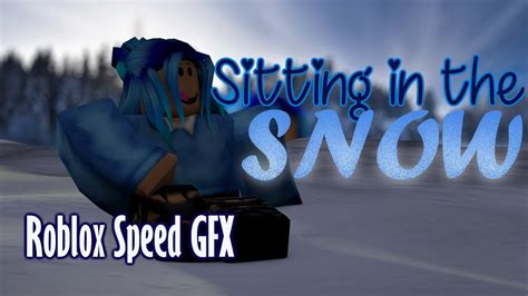 Sitting In The Snow Roblox Gfx Youtube