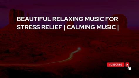 Beautiful Relaxing Music For Stress Relief Calming Music Meditation