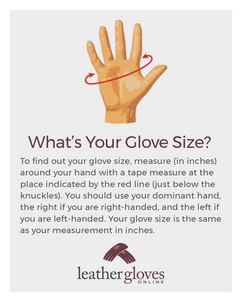 Your glove size a) measure around the hand at the fullest part (exclude thumb) b) measure from the tip of the middle finger to the base of the hand c) use the largest of these two measurements for the correct size glove Finding your glove size is quick and easy at Leather ...