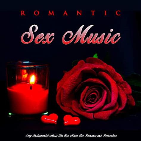 Passionate Sex Von Romantic Music Experience Sex Music Slow Sex Music
