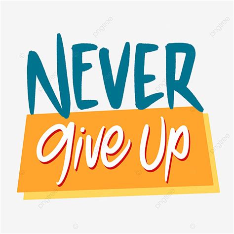 Never Give Up Clipart Png Images Never Give Up Quotes Quotes Never